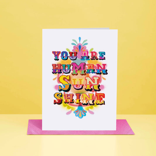 You are Human Sunshine Greeting Card