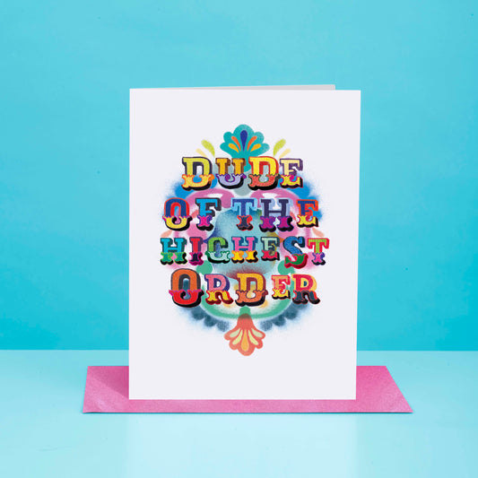 Dude Of The Highest Order Greeting Card