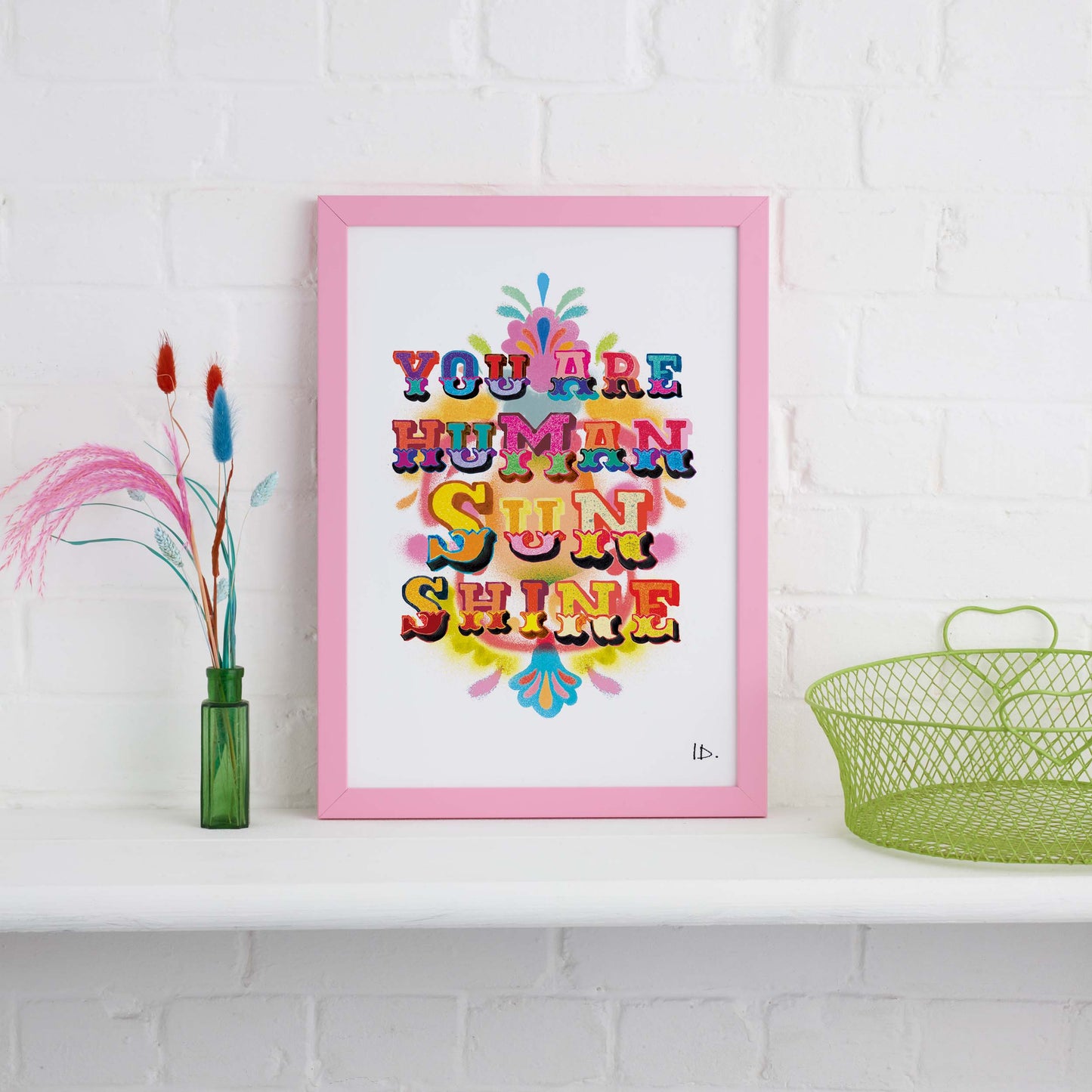 You Are Human Sunshine Print