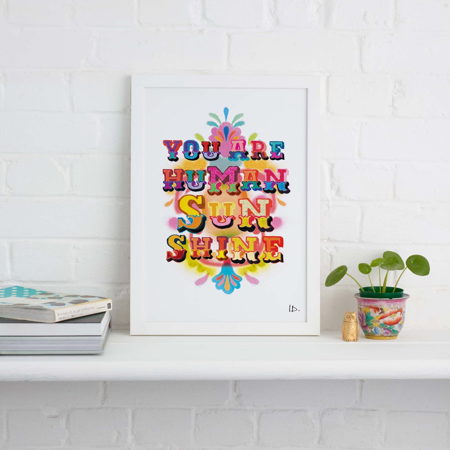 You Are Human Sunshine Print