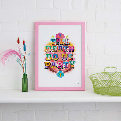 Till Death Do Us Party Print